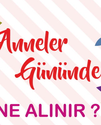 anneler gününde ne alınır