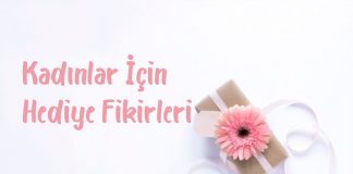 kadınlar için hediye fikirleri