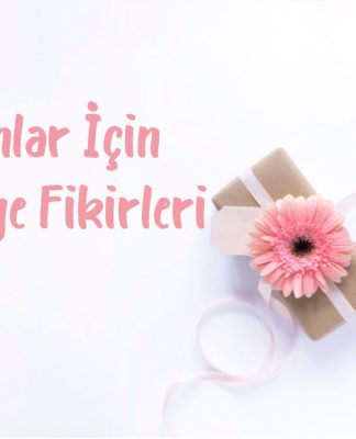 kadınlar için hediye fikirleri