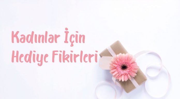 kadınlar için hediye fikirleri