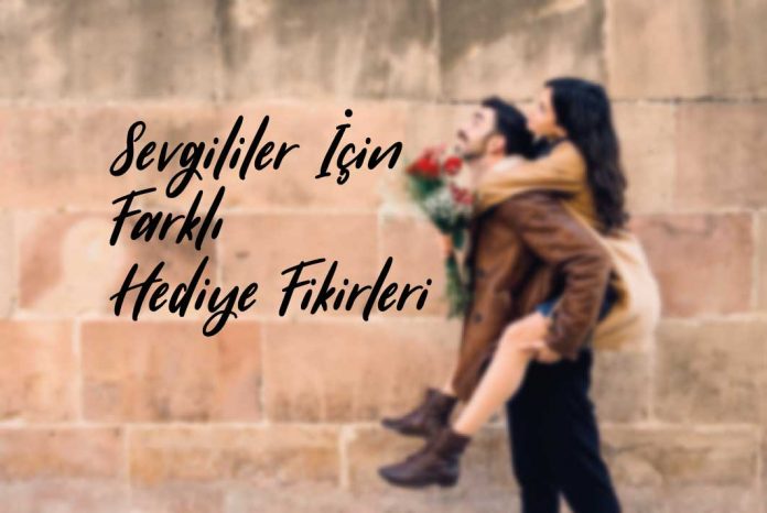 Sevgililer İçin Farklı Hediye Fikirleri