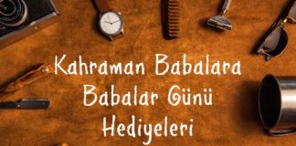 kahraman babalra babalar gunu hediyeleri