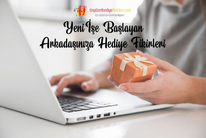 yeni ise baslayan arkadaslariniza hediye fikirleri